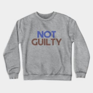 Not Guilty Crewneck Sweatshirt